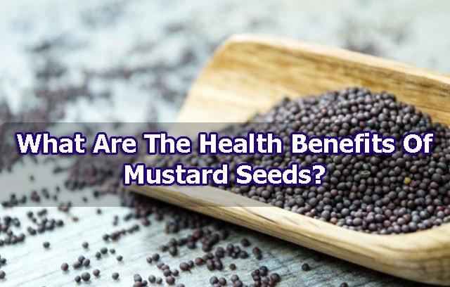 what-are-the-health-benefits-of-mustard-seeds-and-mustard-seeds-oil