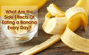 What Are The Side Effects Of Eating A Banana Every Day?