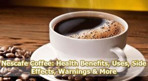 Nescafe Coffee: Health Benefits, Uses, Side Effects, Warnings & More